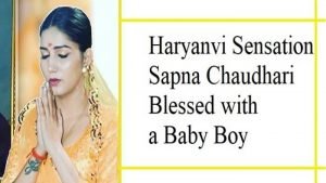 Sapna Chaudhari blessed with baby boy