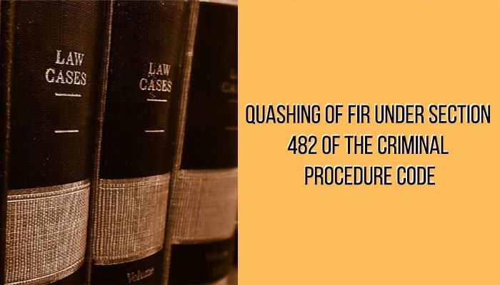Quashing of FIR under Section 482 of the Criminal Procedure Code