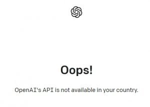 Here is what to do if OpenAI API is not available in your country